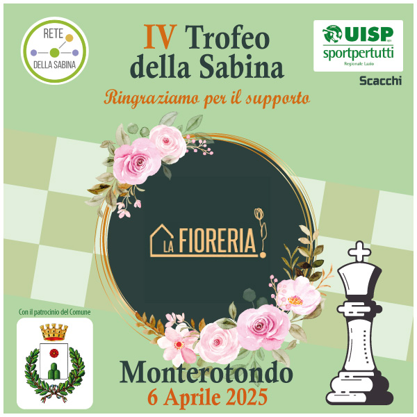 La FIORERIA per il IV Trofeo di Scacchi della Sabina organizzato da Rete della Sabina a Monterotondo il 6 aprile 2025